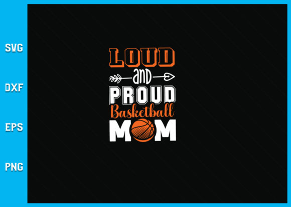 Evaluating the Loud and Proud Basketball Mom SVG File for DIY Projects