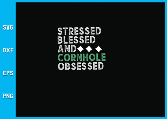 Stressed Blessed & Cornhole Obsessed Design Guide